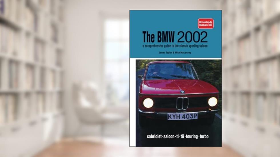 The BMW 2002 a comprehensive guide to the classic sporting saloon, written by Taylor Macartney