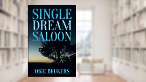 Cover from Single Dream Saloon, written by Obie Beukers