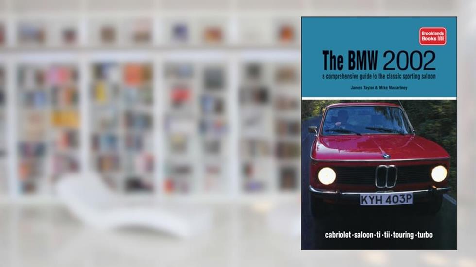 BMW 2002 A Comprehensive Guide to the Classic Sporting Saloon: cabriolet . saloon . ti . tii . touring . turbo, written by Brooklands Books Ltd