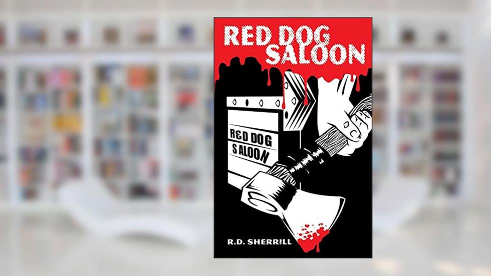 Red Dog Saloon, written by R. D. Sherrill