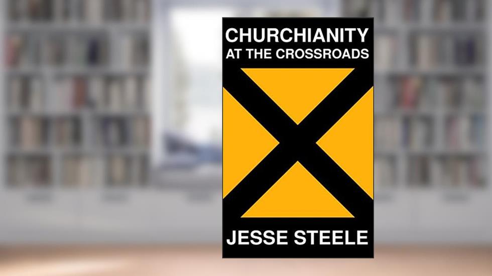 Churchianity: At the Crossroads (Act II), written by Jesse Steele