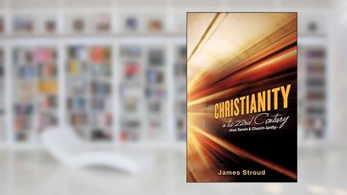 Cover from Christianity in the 22nd Century : (Jihad, Darwin, and church-ianity), written by James Stroud