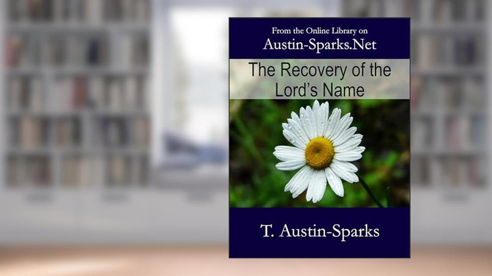 The Recovery of the Lord's Name, written by T. Austin-Sparks