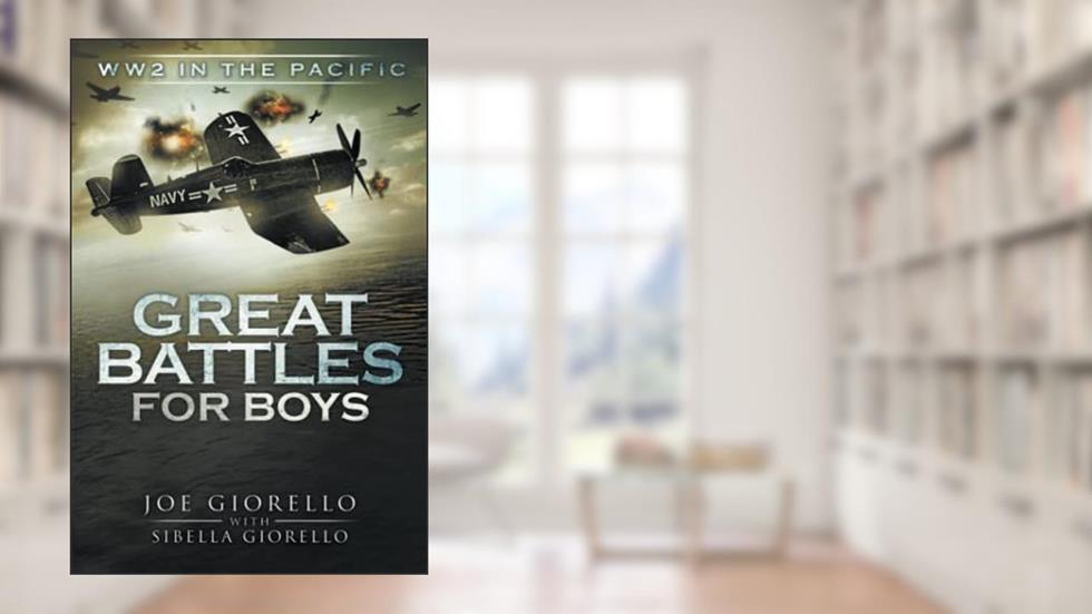 Great Battles for Boys: WW2 Pacific, written by Joe Giorello