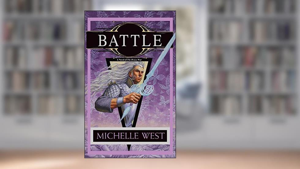 Battle (House War Book 5), written by Michelle West