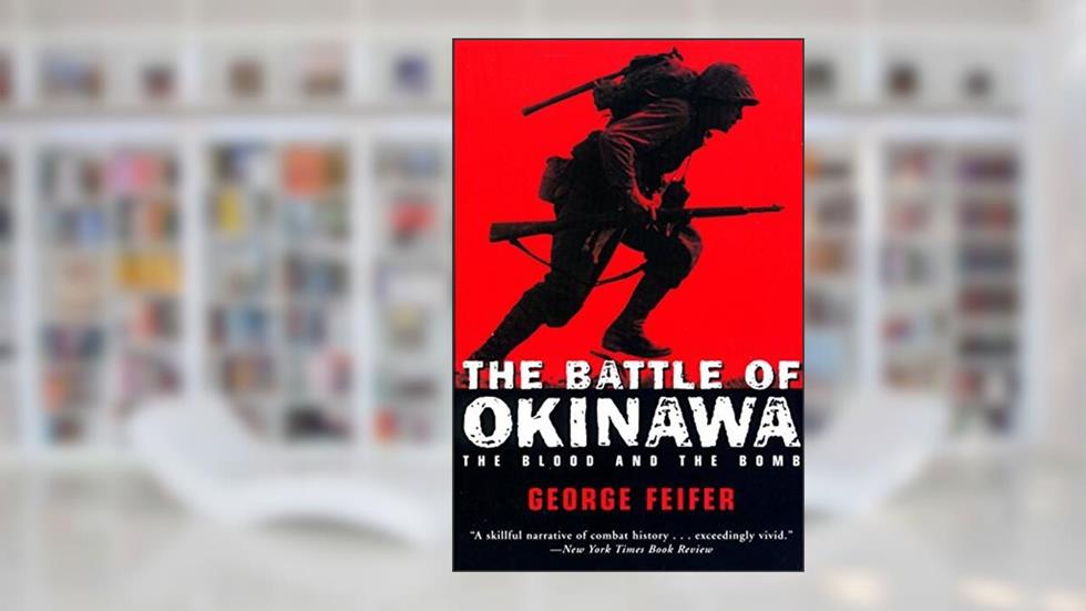 The Battle of Okinawa: The Blood and the Bomb, written by George Feifer