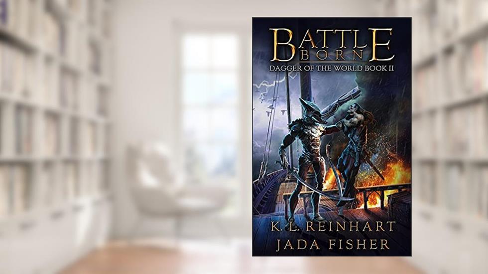Battle Born (Dagger of the World Book 2), written by K. L. Reinhart; Jada Fisher