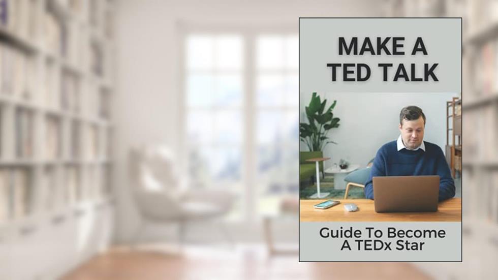 Make A TED Talk: Guide To Become A TEDx Star: Give The Million View Tedx Talk Training, written by Rosio Rumer