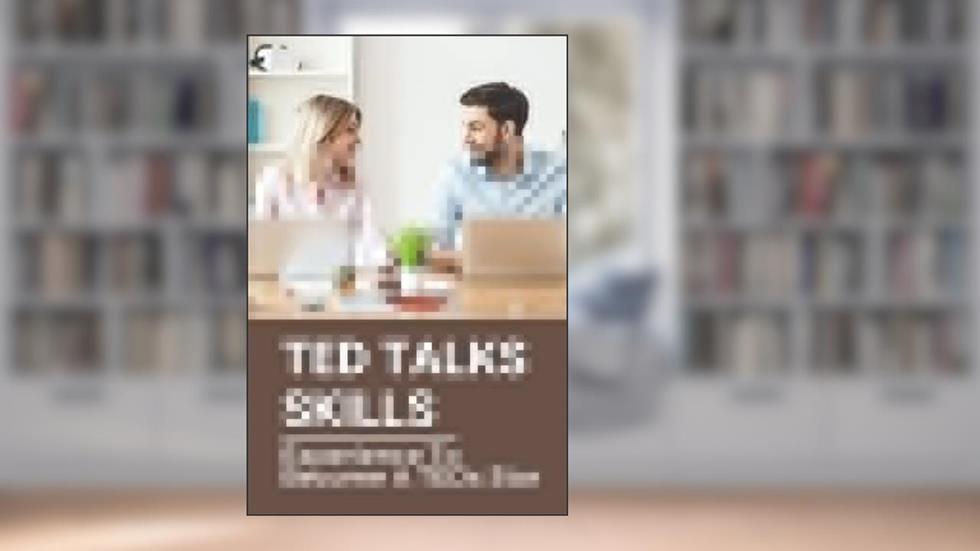 TED Talks Skills: Experience To Become A TEDx Star: Ted Talks, written by Gayla Hakimi