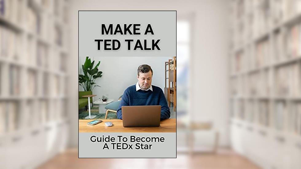 Make A TED Talk: Guide To Become A TEDx Star: Skills To Become A Tedx Star, written by Pierre Melsheimer