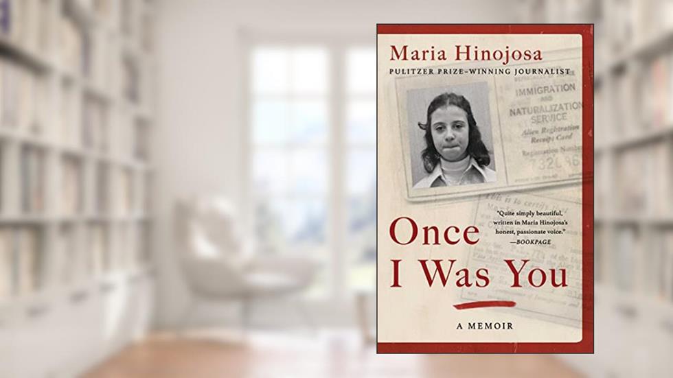 Once I Was You: A Memoir, written by Maria Hinojosa