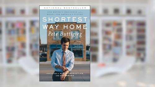 Cover from Shortest Way Home: One Mayor's Challenge and a Model for America's Future, written by Pete Buttigieg