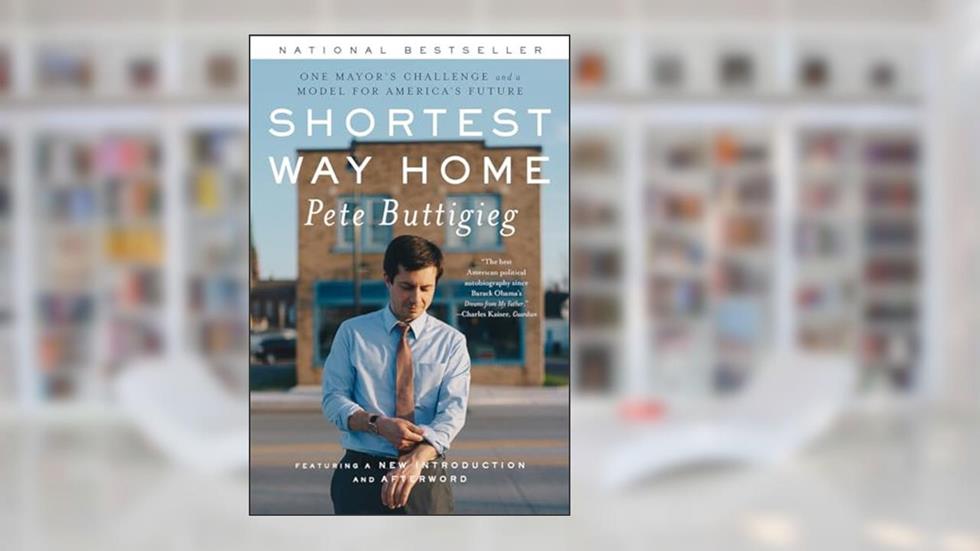 Shortest Way Home: One Mayor's Challenge and a Model for America's Future, written by Pete Buttigieg