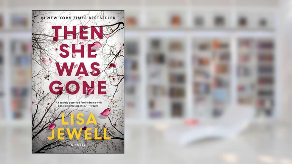 Then She Was Gone: A Novel, written by Lisa Jewell
