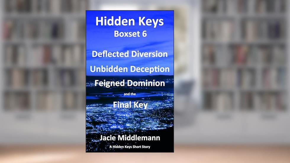 Hidden Keys Boxset 6: Deflected Diversion, Unbidden Deception, Feigned Dominion, and the Final Key (A Hidden Keys Short Story), written by Jacie Middlemann