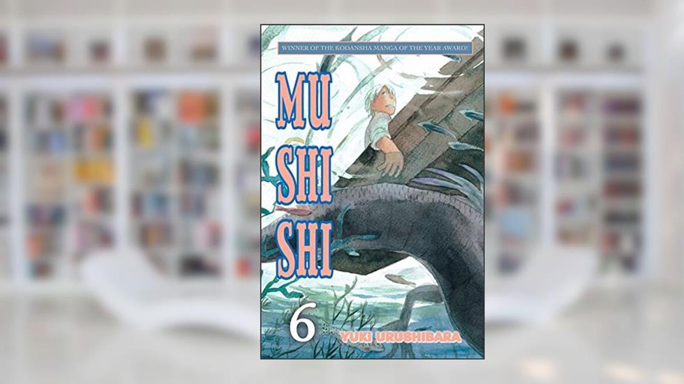 Mushi Shi Vol. 6, written by Yuki Urushibara