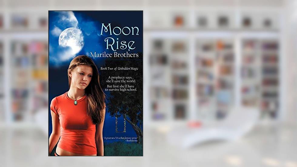 Moon Rise: Unbidden Magic, written by Marilee Brothers