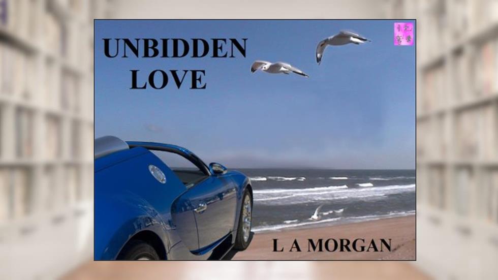 Unbidden Love, written by L A Morgan