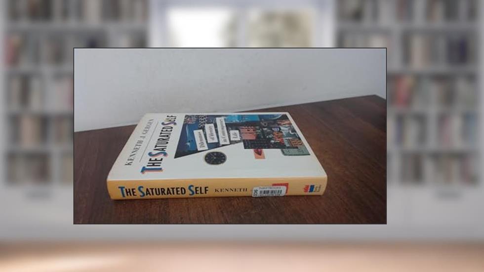 The Saturated Self, written by Kenneth J. Gergen