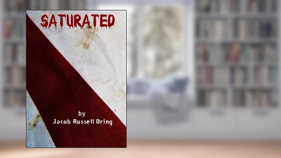 Saturated, written by Jacob Russell Dring