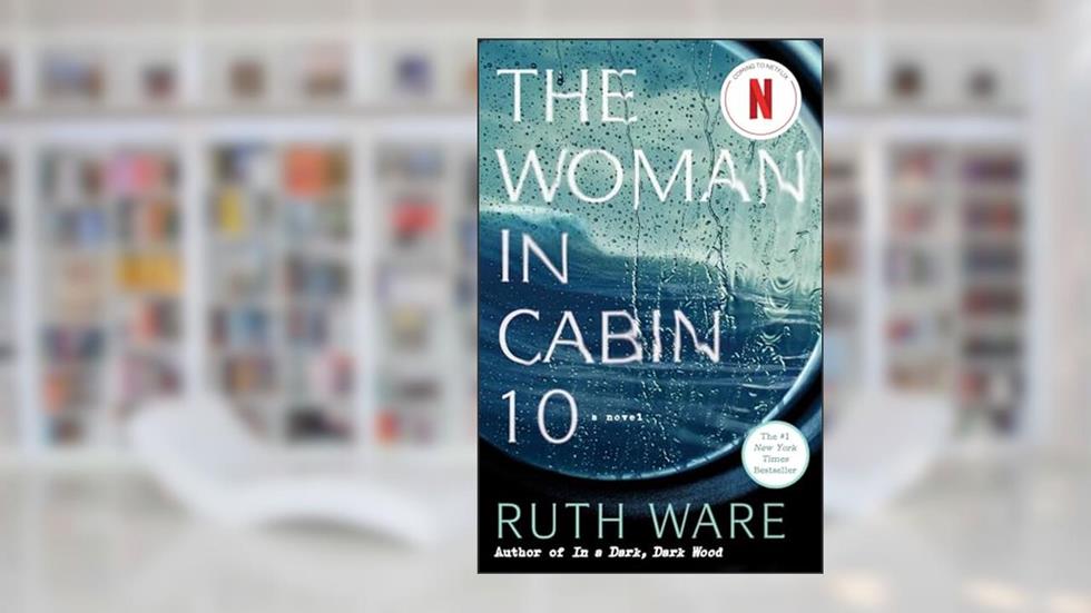 The Woman in Cabin 10, written by Ruth Ware