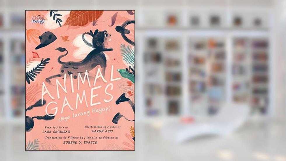 Animal Games/Mga Larong Hayop, written by Lara Saguisag