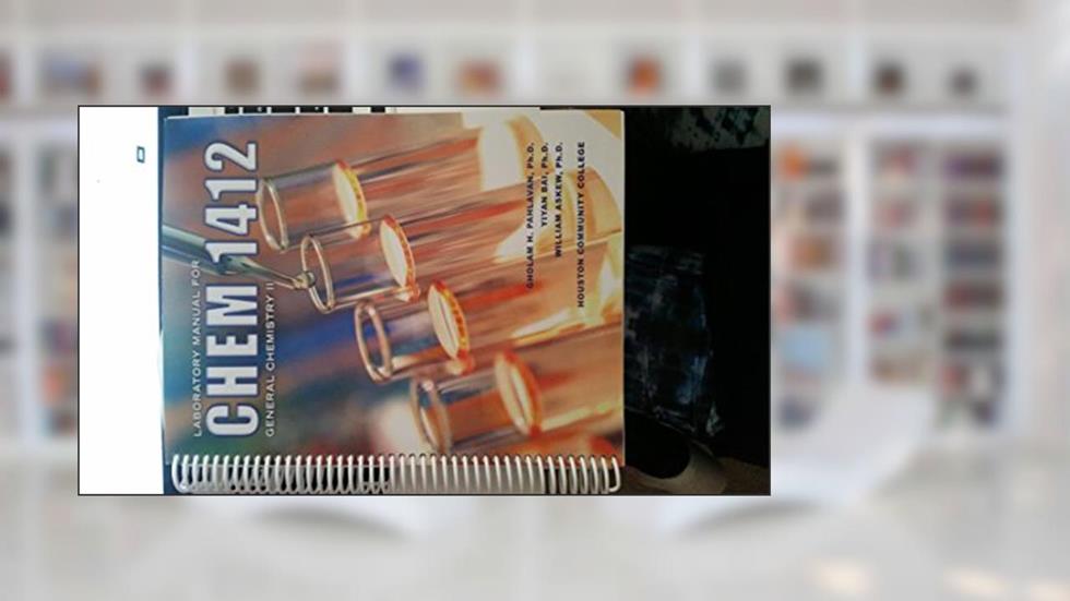 Laboratory Manual for Chem 1412: General Chemistry II, written by Gholam H. Pahlavan; Yiyan Bai; William Askew