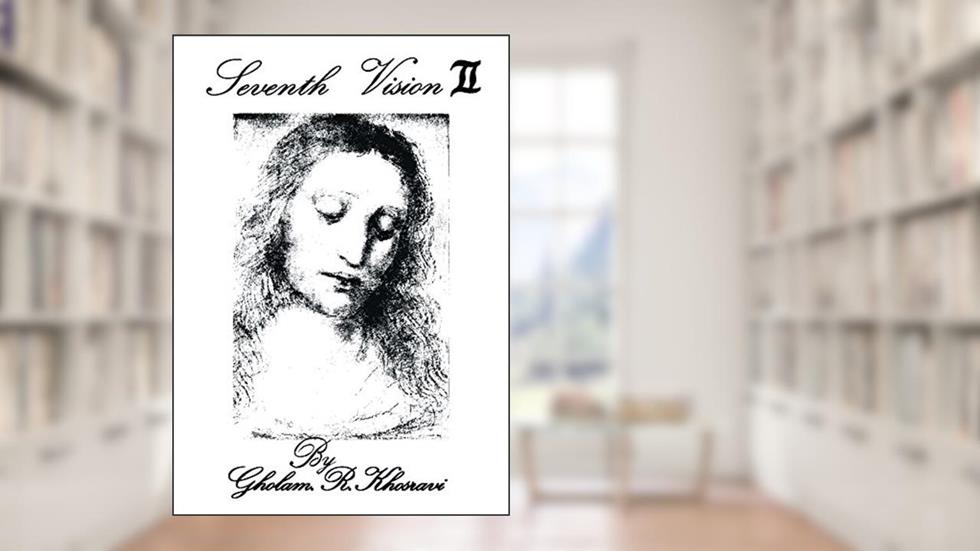 Seventh Vision II, written by Gholam R. Khosravi