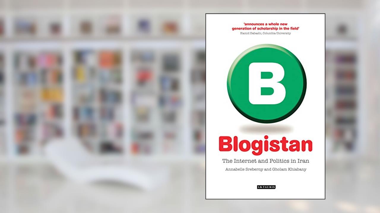 Blogistan: The Internet and Politics in Iran (International Library of Iranian Studies), written by Annabelle Sreberny; Gholam Khiabany
