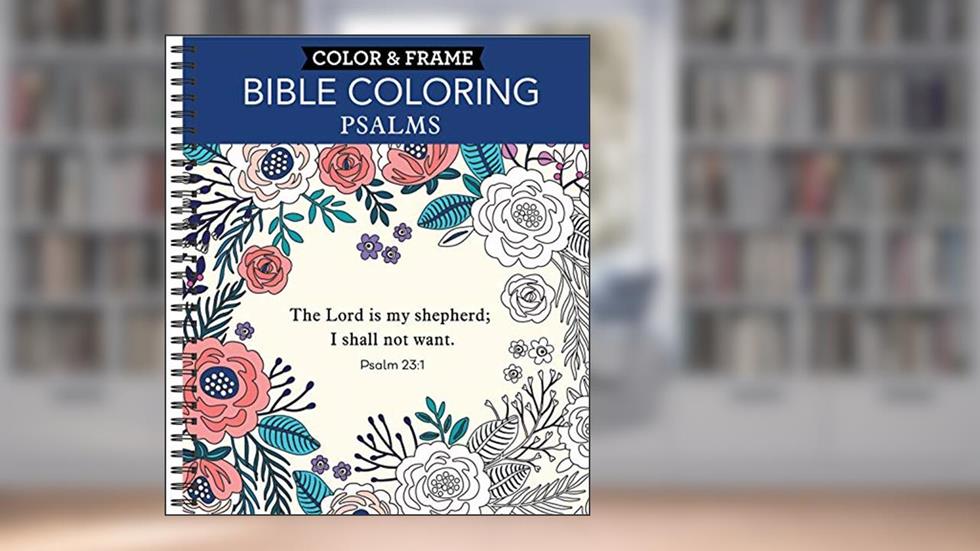 Color & Frame - Bible Coloring: Psalms (Adult Coloring Book), written by New Seasons; Publications International Ltd.