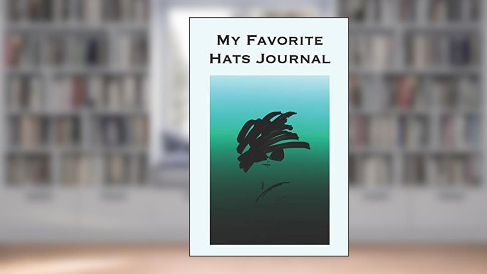 My Favorite Hats Journal: Stylishly illustrated little notebook is the trendy accessory for lovers of hats., written by P J Brown