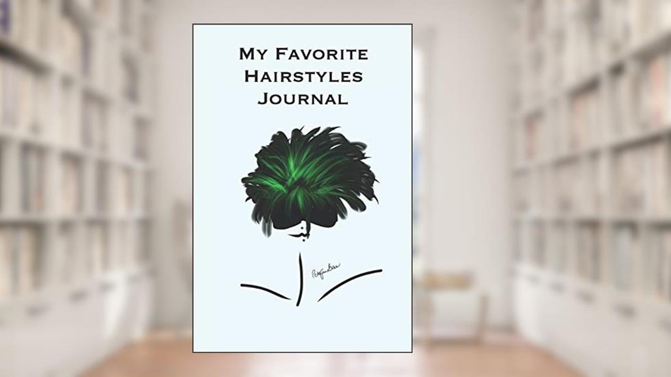 My Favorite Hairstyles Journal: Stylishly illustrated little notebook where you can create your own portfolio of favorite hairstyles., written by P J Brown