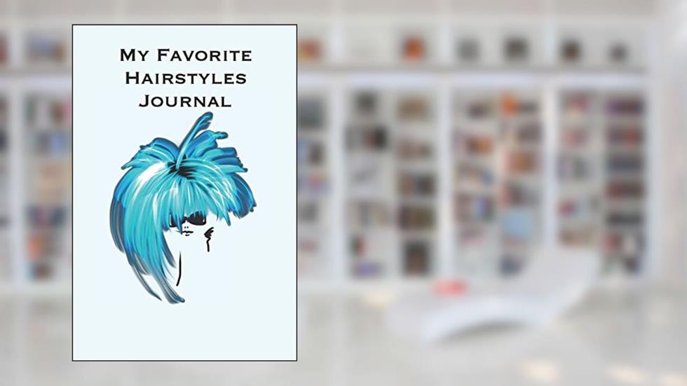 My Favorite Hairstyles Journal: Stylishly illustrated little notebook where you can create your own portfolio of favorite hairstyles., written by P J Brown