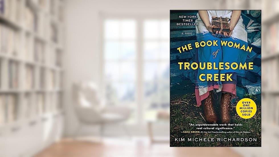 The Book Woman of Troublesome Creek: A Novel, written by Kim Michele Richardson