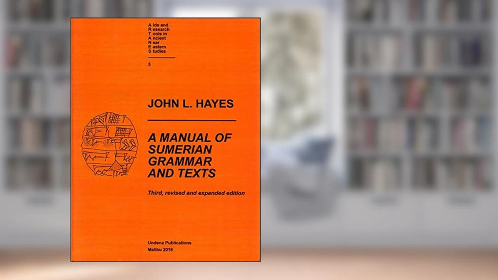 A Manual of Sumerian Grammar and Texts (AIDS and Research Tools in Ancient Near Eastern Studies, 5), written by John L. Hayes