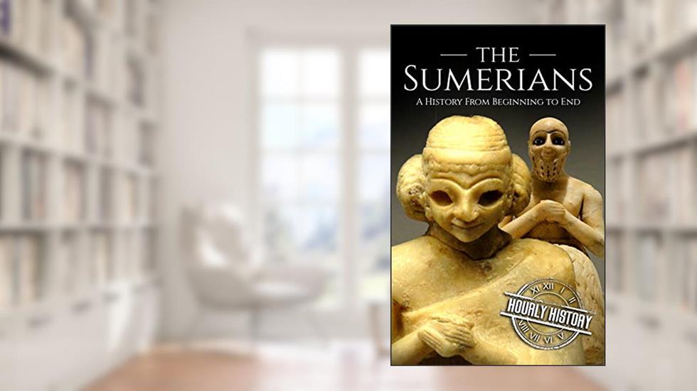 The Sumerians: A History from Beginning to End (Mesopotamia History), written by Hourly History
