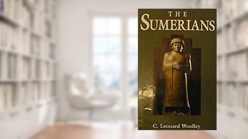 The Sumerians, written by Charles Leonard Woolley