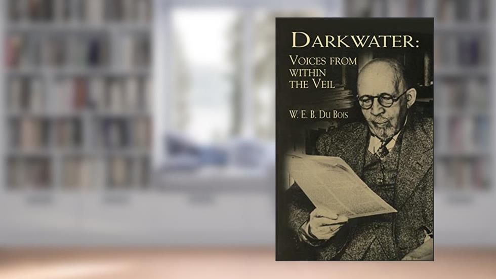 Darkwater: Voices from Within the Veil (Dover Literature: African American), written by W. E. B. Du Bois