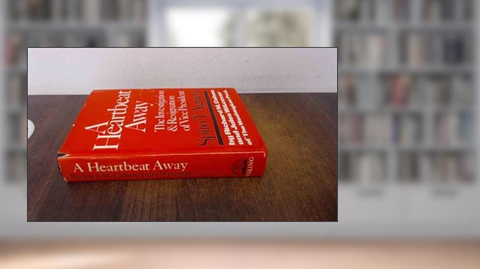 A Heartbeat Away - The Investigation & Resignation of Vice President Spiro T. Agnew, written by Richard M. Cohen; Jules  Witcover