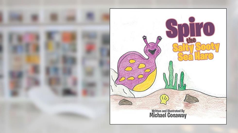 Spiro the Salty Sooty Sea Hare, written by Michael Conaway