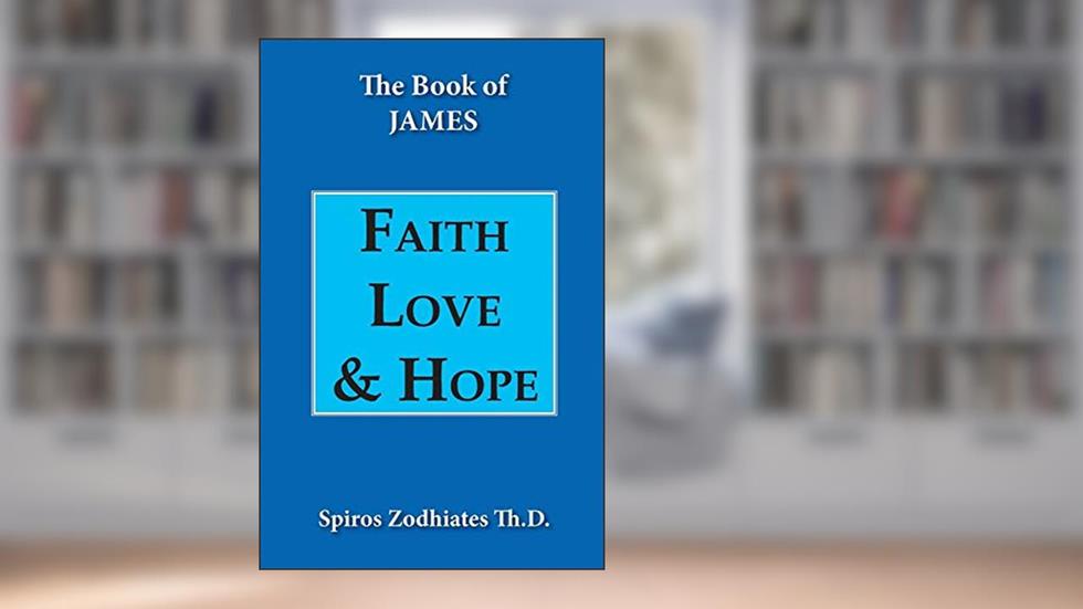 Faith, Love, and Hope: An Exegetical Commentary on James, written by Dr. Spiros Zodhiates