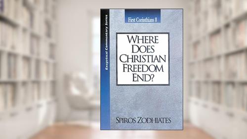 Cover from Where Does Christian Freedom End?: First Corinthians Chapter Eight Exegetical Commentary Series, written by Dr. Spiros Zodhiates