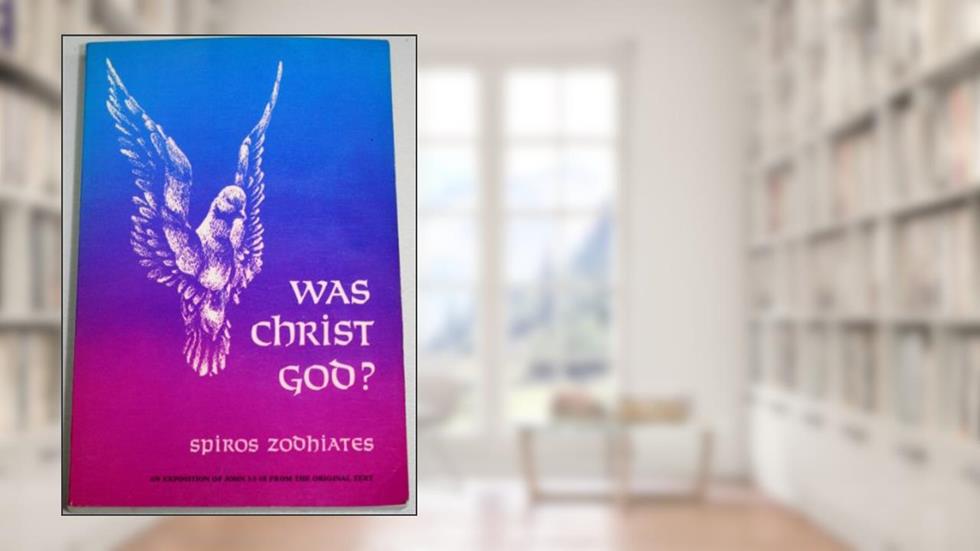 Was Christ God?: A Defense of the Deity of Christ John 1:1-18, written by Dr. Spiros Zodhiates
