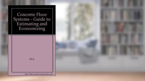 Cover from Concrete Floor Systems - Guide to Estimating and Economizing, written by PCA