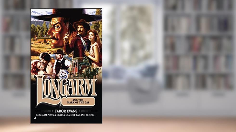 Longarm 384: Lonagarm and the Mark of the Cat, written by Tabor Evans