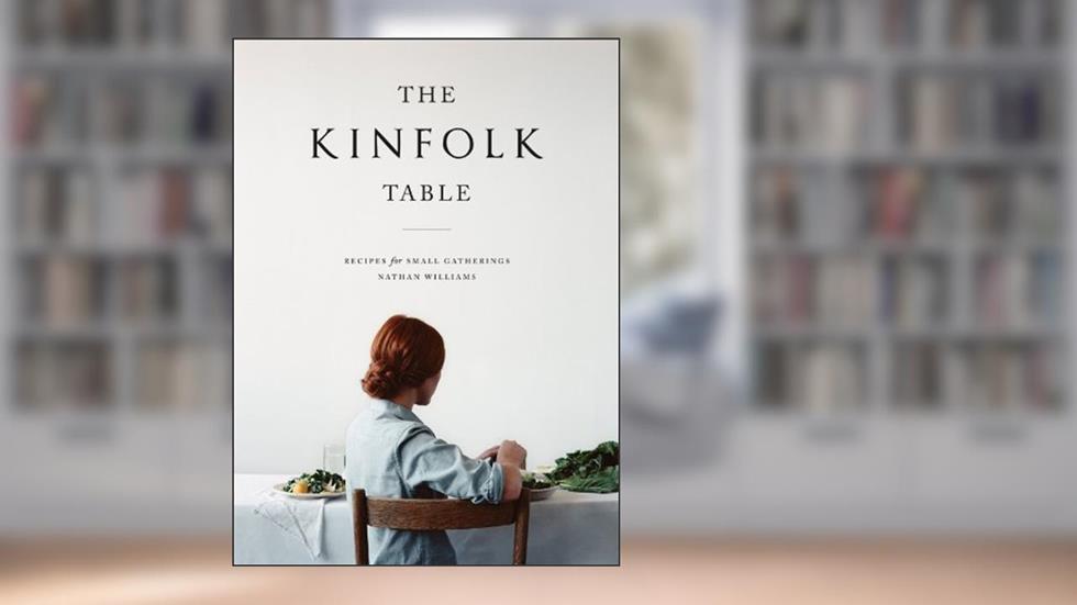 The Kinfolk Table, written by Nathan Williams