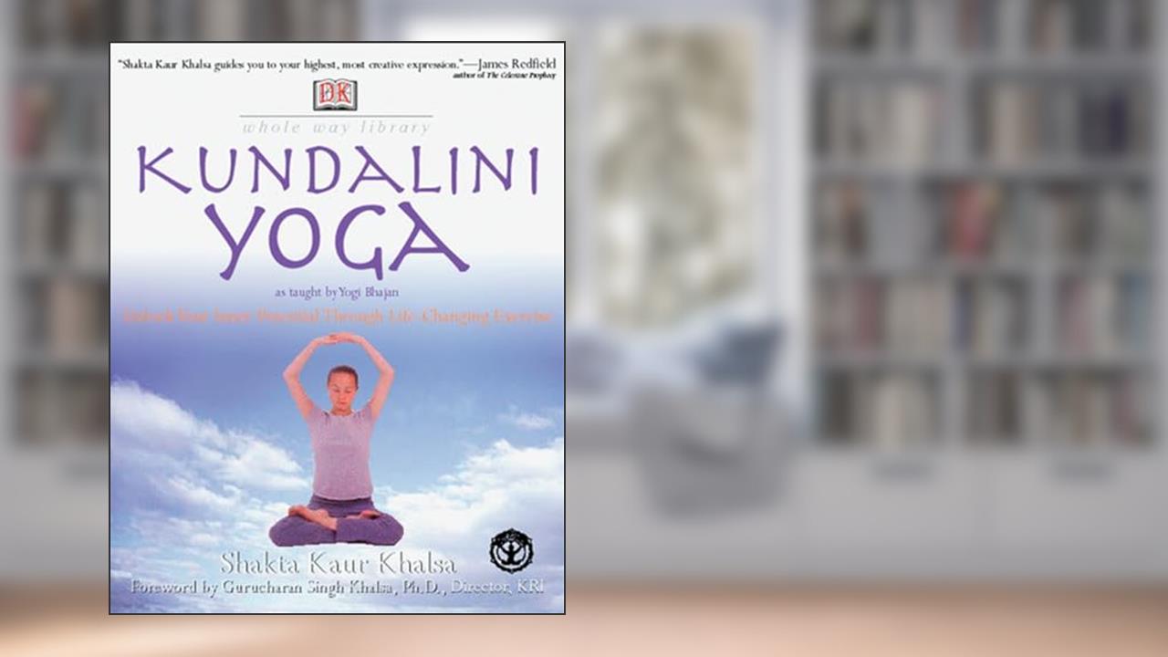 Kundalini Yoga, written by Shakta Kaur Khalsa