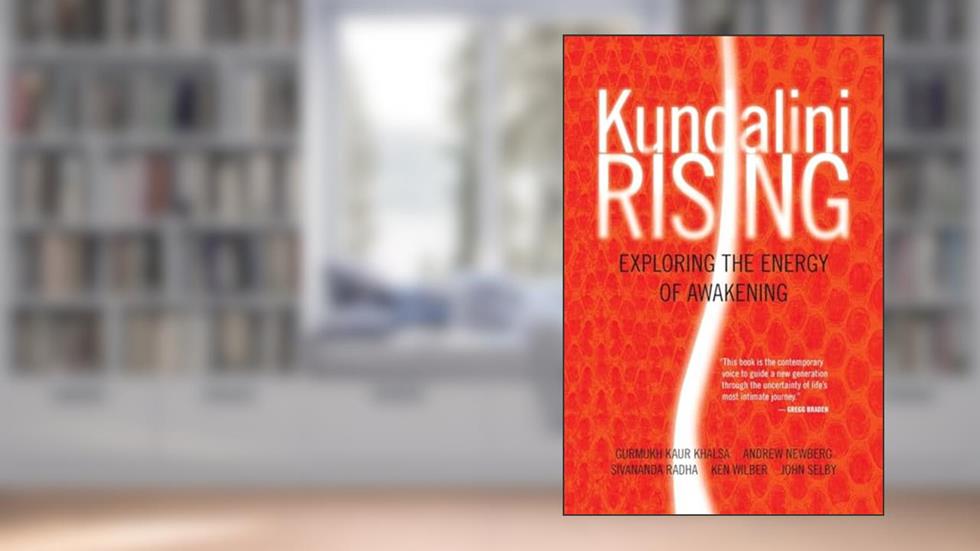 Kundalini Rising: Exploring the Energy of Awakening, written by Various Various Authors