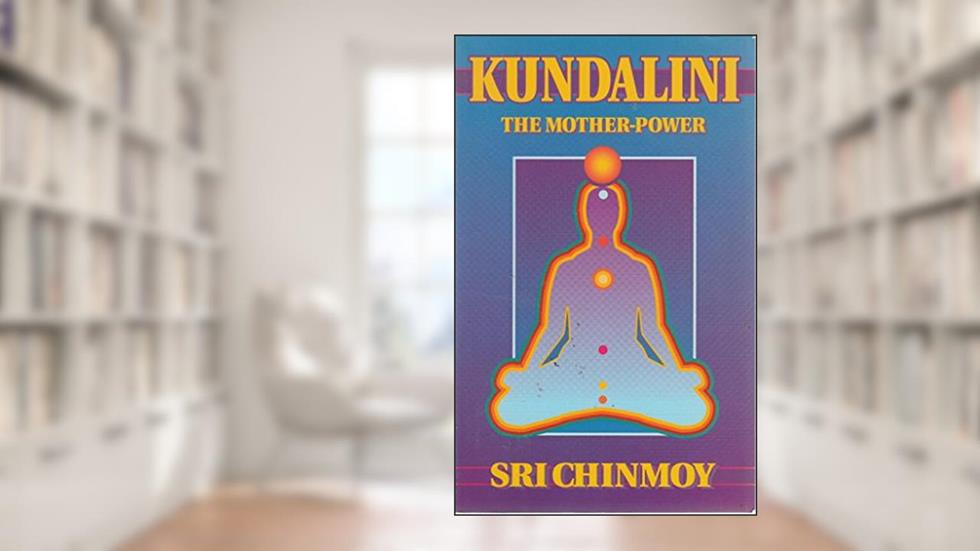 Kundalini : The Mother Power, written by Sri Chinmoy