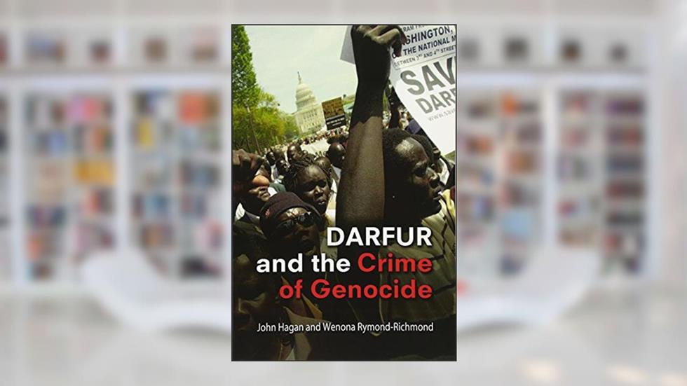Darfur and the Crime of Genocide (Cambridge Studies in Law and Society), written by John Hagan; Wenona Rymond-Richmond